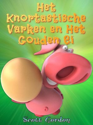 cover image of Het Knortastische Varken en Het Gouden Ei